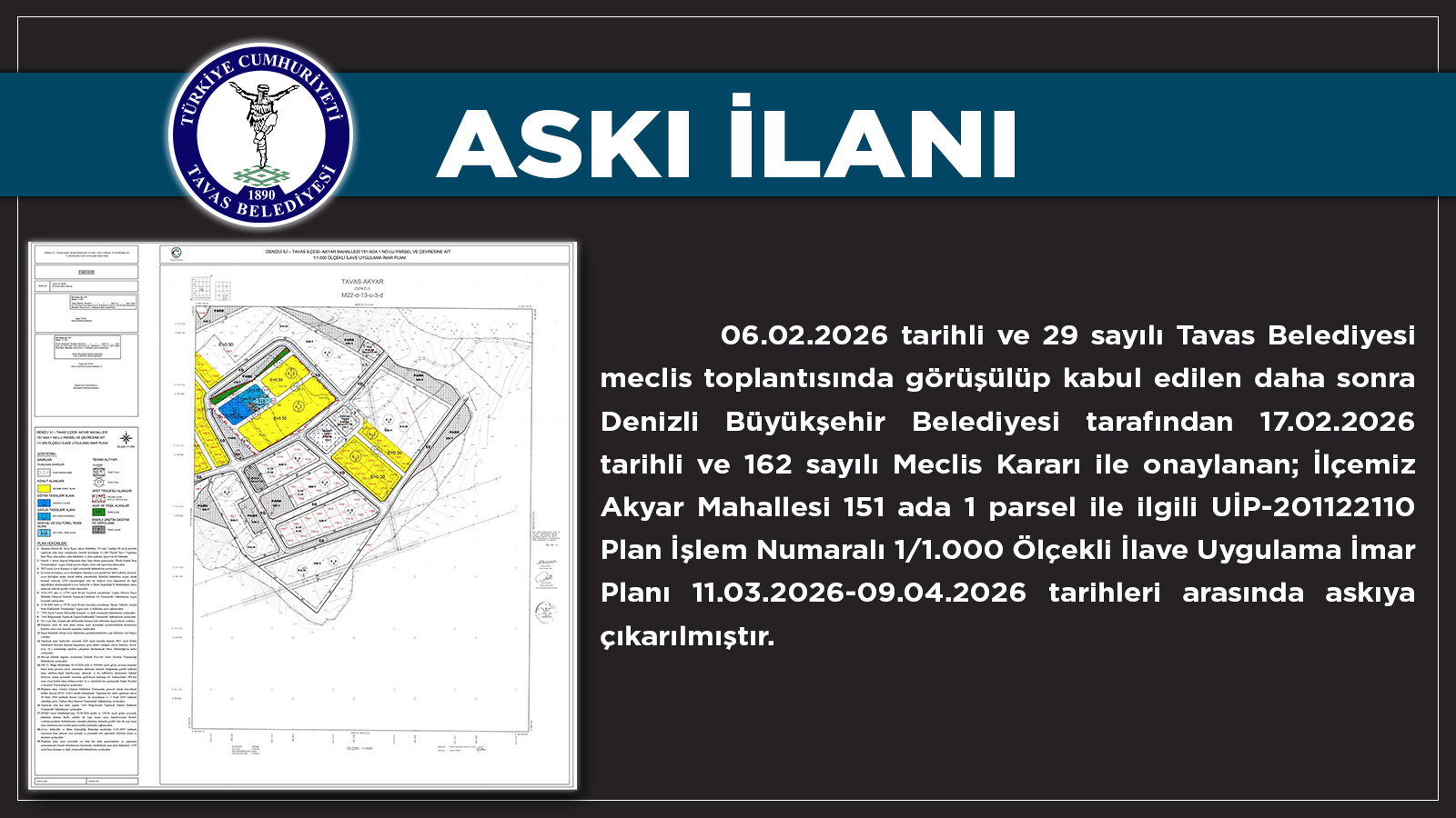 AKYAR MAHALLESİ 151 ADA 1 PARSEL İLE İLGİLİ UİP-201122110 PLAN İŞLEM NUMARALI 1/1.000 ÖLÇEKLİ İLAVE UYGULAMA İMAR PLANI ASKI İLANI