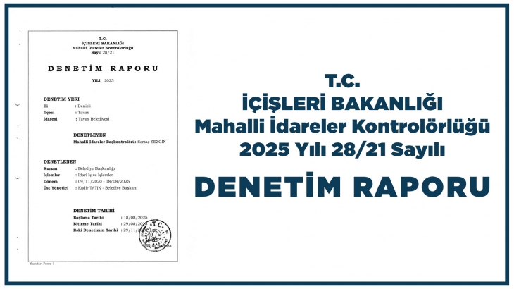T.C. İÇİŞLERİ BAKANLIĞI MAHALLİ İDARELER KONTROLÖRLÜĞÜ 2025 YILI 28/21 SAYILI DENETİM RAPORU